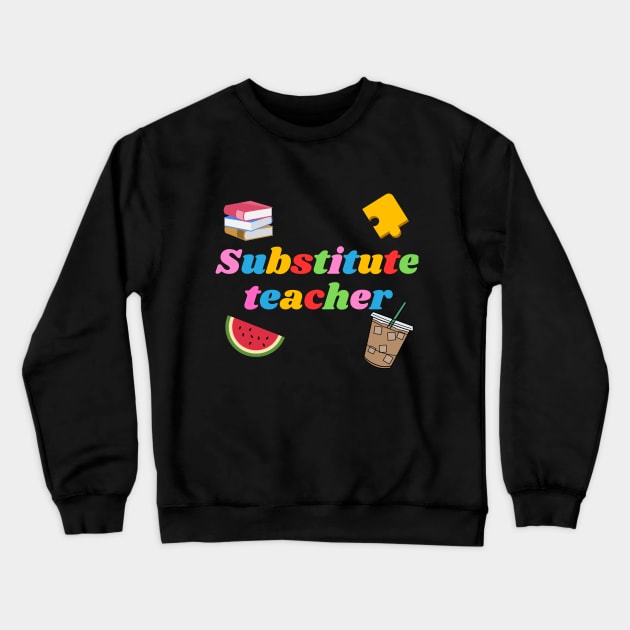 Substitute Teacher, books, puzzle,  watermelon, coffee Crewneck Sweatshirt by Project Charlie